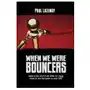 When We Were Bouncers: Famous Actors, Athletes and Others Tell Insane Stories Of Their Days Behind The Velvet Rope Sklep on-line