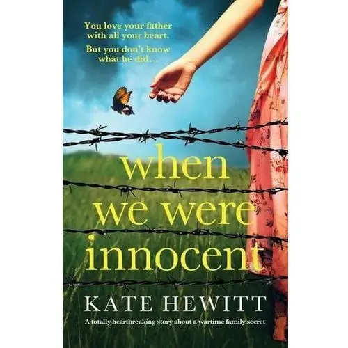 When We Were Innocent: A totally heartbreaking story about a wartime family secret India Grey, Kate Hewitt