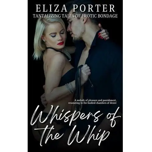 Whispers of the Whip - Tantalizing Tales of Erotic Bondage