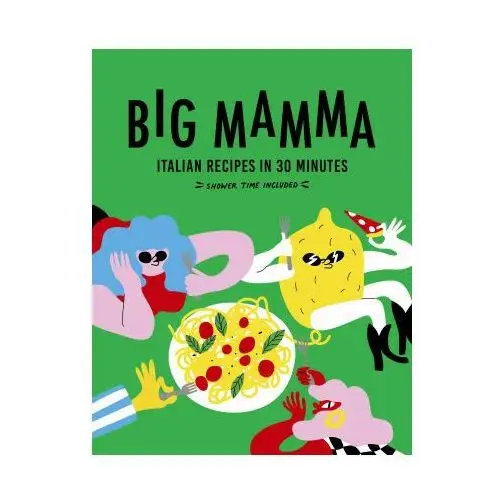 White lion publishing Big mamma italian recipes in 30 minutes