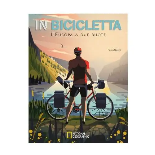 In bicicletta. L'Europa a due ruote: National Geographic