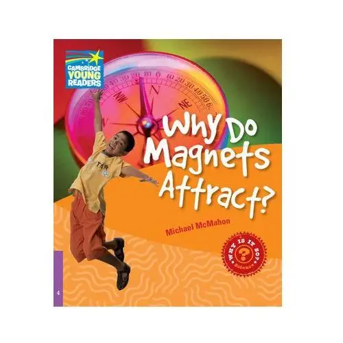 Why Do Magnets Attract? Level 4 Factbook McMahon, Michael
