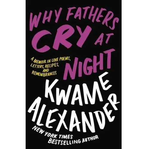 Why Fathers Cry at Night: A Memoir in Love Poems, Recipes, Letters, and Remembrances