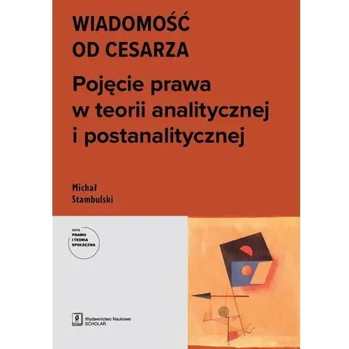 Wiadomość od cesarza. Pojęcie prawa w teorii analitycznej i postanalitycznej