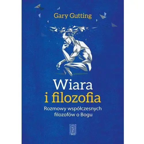 Wiara i filozofia Rozmowy wspłóczesnych filozofów - bezpłatny odbiór zamówień w Krakowie (płatność gotówką lub kartą)