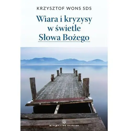 Wiara i kryzysy w świetle Słowa Bożego