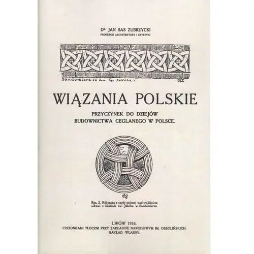 Wiązania Polskie. Przyczynek Do Dziejów Budownictwa Ceglanego W Polsce.Reprint