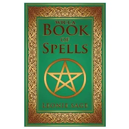Wicca book of spells: a spellbook for beginners to advanced wiccans, witches and other practitioners of magic Createspace independent publishing platform