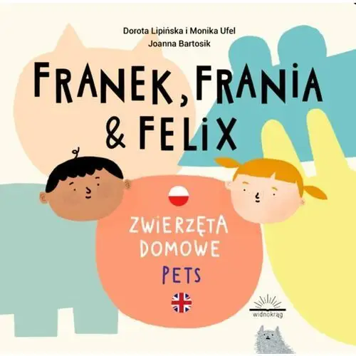 Widnokrąg Franek, frania i felix. zwierzęta domowe