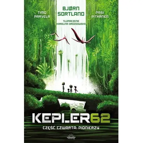 Kepler62 część czwarta pionierzy - sortland bjorn, parvela tim, pitkanen pasi - książka Widnokrąg