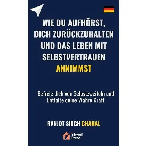 Wie du Aufhörst, dich Zurückzuhalten und das Leben mit Selbstvertrauen Annimmst