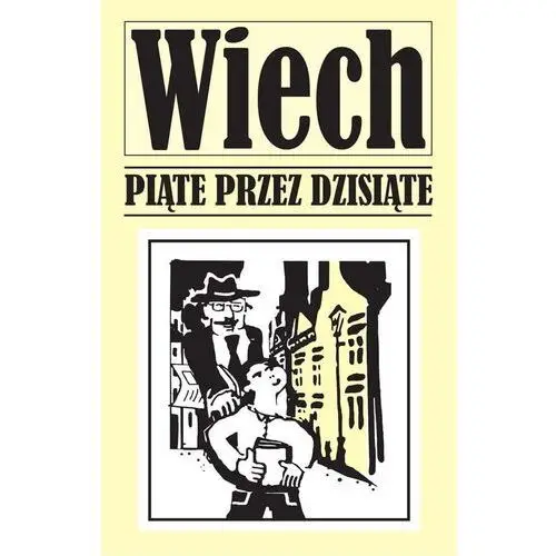 Piąte przez dzziesiąte - stefan wiechecki wiech Wiech wiechecki stefan