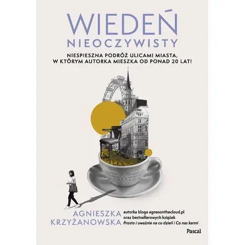 Wiedeń nieoczywisty. Nieśpieszna podróż ulicami miasta, w którym autorka mieszka od ponad 20 lat