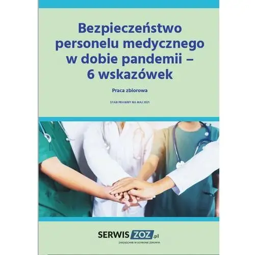 Bezpieczeństwo personelu medycznego w dobie pandemii - 6 wskazówek, AZ#C8E9EF11EB/DL-ebwm/pdf