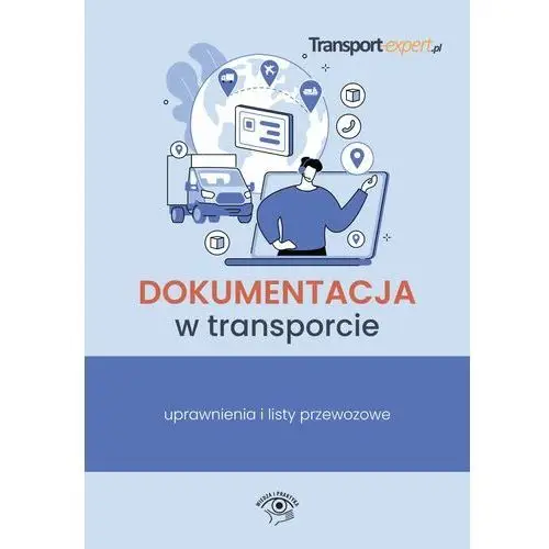 Dokumentacja w transporcie. Uprawnienia i listy przewozowe (E-book)