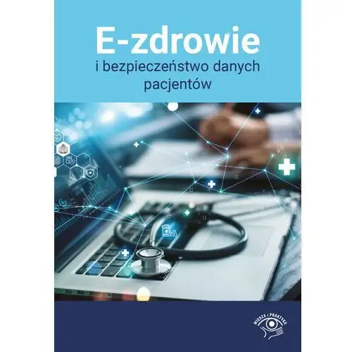 Wiedza i praktyka E-zdrowie i bezpieczeństwo danych pacjentów