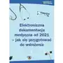 Wiedza i praktyka Elektroniczna dokumentacja medyczna od 2021 - jak się przygotować do wdrożenia Sklep on-line