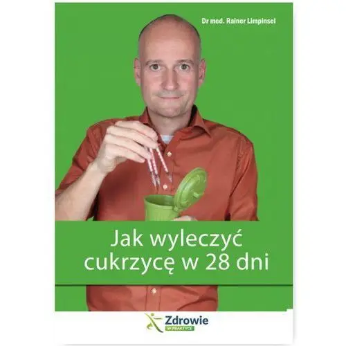 JAK WYLECZYĆ CUKRZYCĘ W 28 DNI WYD. 2 - RAINER LIMPINSEL