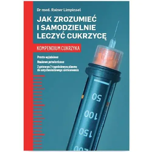 Wiedza i praktyka Jak zrozumieć i samodzielnie leczyć cukrzycę kompendium cukrzyka - rainer limpinsel