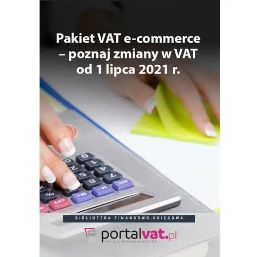 Pakiet vat e-commerce - poznaj zmiany od 1 lipca 2021 r