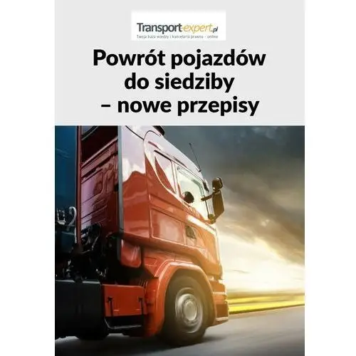 Powrót pojazdów do siedziby - nowe przepisy, AZ#DDD9F967EB/DL-ebwm/pdf