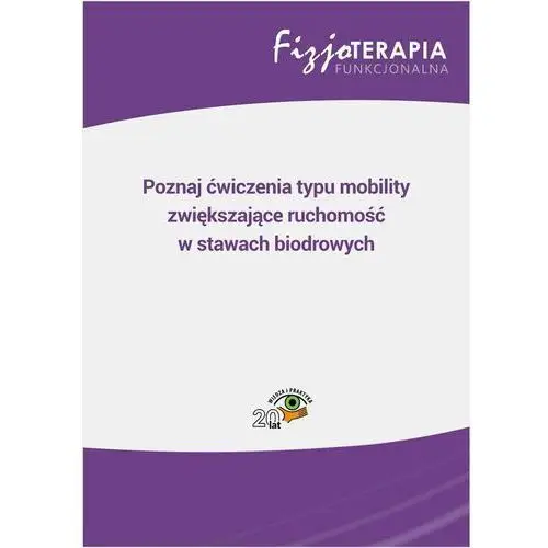 Wiedza i praktyka Poznaj ćwiczenia typu mobility zwiększające ruchomość w stawach biodrowych