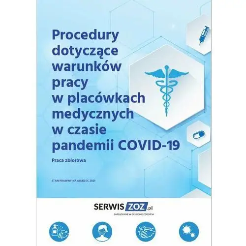 Procedury dotyczące warunków pracy w placówkach medycznych w czasie pandemii covid-19 Wiedza i praktyka
