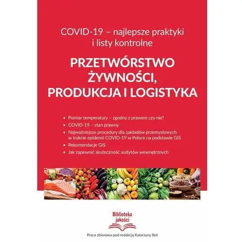 Przetwórstwo żywności, produkcja i logistyka covid-19 - najlepsze praktyki i listy kontrolne Wiedza i praktyka