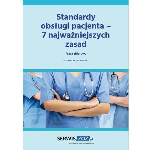 Standardy obsługi pacjenta - 7 najważniejszych zasad Wiedza i praktyka