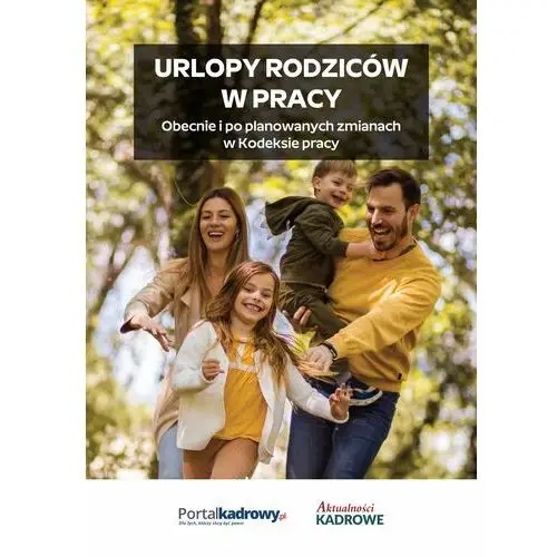 Wiedza i praktyka Urlopy rodziców w pracy