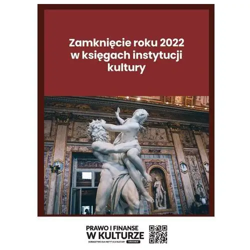 Wiedza i praktyka Zamknięcie roku 2022 w księgach instytucji kultury