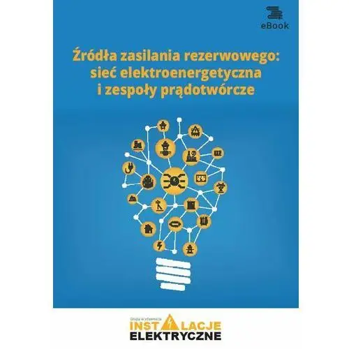 Źródła zasilania rezerwowego: sieć elektroenergetyczna i zespoły prądotwórcze Wiedza i praktyka
