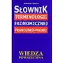 Słownik terminologii ekonomicznej francusko-polski Wiedza powszechna Sklep on-line