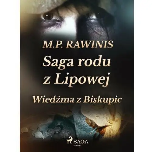 Wiedźma z Biskupic. Saga rodu z Lipowej. Tom 14