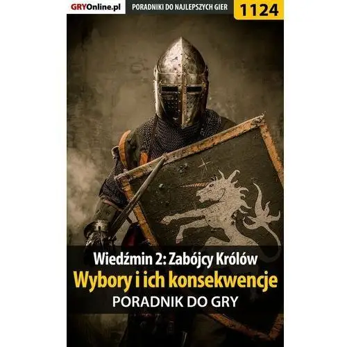 Wiedźmin 2: Zabójcy Królów - wybory i ich konsekwencje - poradnik do gry