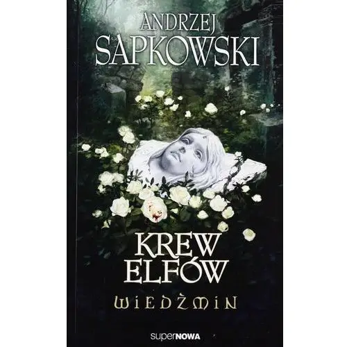 Wiedźmin Saga Tom 1: Krew Elfów Andrzej Sapkowsk