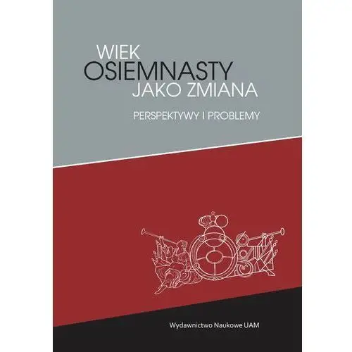 Wiek osiemnasty jako zmiana. Perspektywy i problemy