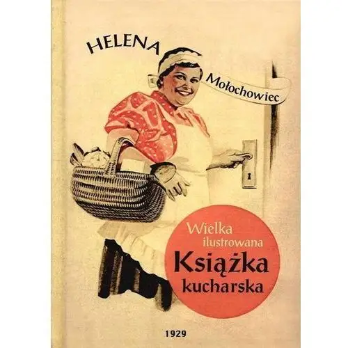 Wielka Ilustrowana Książka Kucharska (dodruk 2022) Helena Mołochowiec