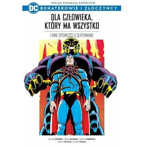 Wielka Kolekcja Komiksów DC Bohaterowie i Złoczyńcy. Dla Człowieka, który ma wszystko i inne opowieści o Supermanie Tom 3