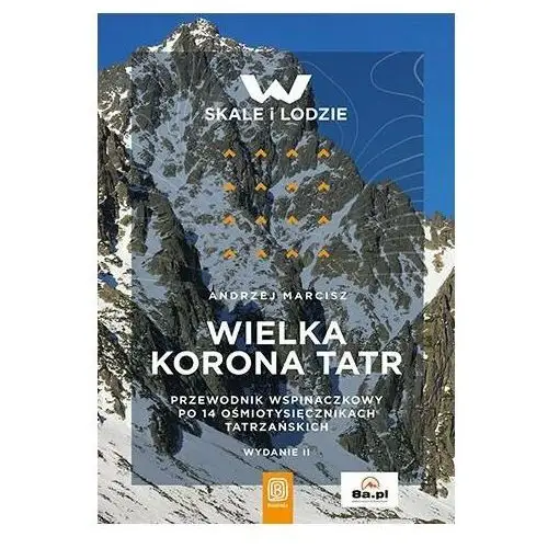 Wielka Korona Tatr. Przewodnik po 14 ośmiotysięcznikach tatrzańskich