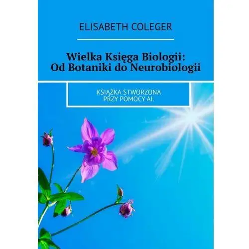 Wielka księga biologii. Od botaniki do neurobiologii