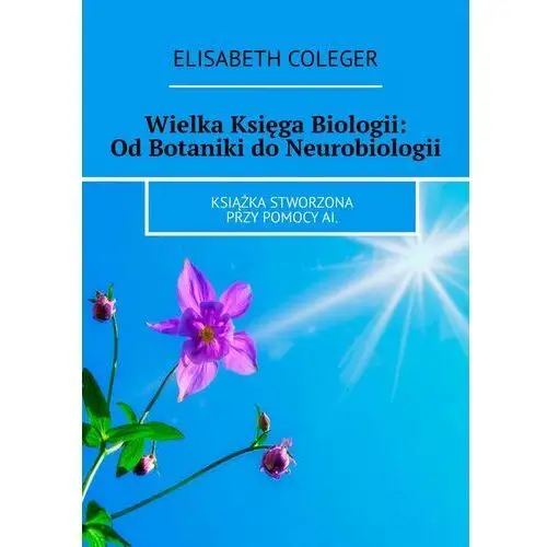 Wielka Księga Biologii: Od Botaniki do Neurobiologii