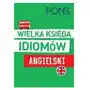 Wielka księga idiomów. Angielski w.2 PONS praca zbiorowa Sklep on-line