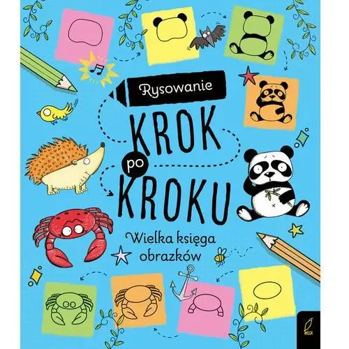 Wielka księga obrazków. Rysowanie krok po kroku