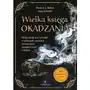 Wielka księga okadzania. Wykorzystaj moc kadzideł w zaklęciach, rytuałach, oczyszczaniu energetycznym i relaksie Sklep on-line