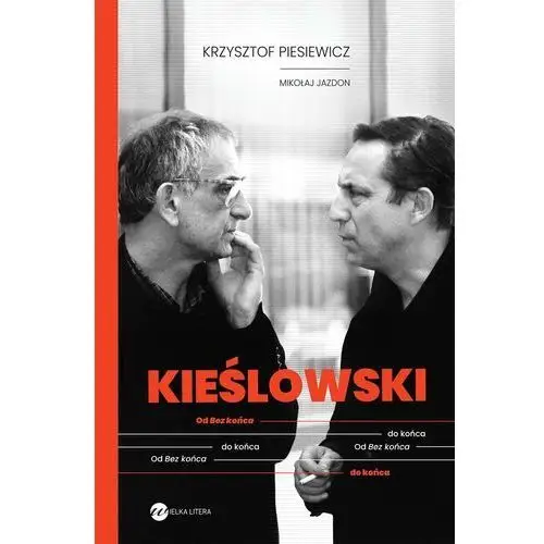 Kieślowski. od bez końca do końca