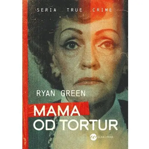 Mama od tortur. true crime Wielka litera