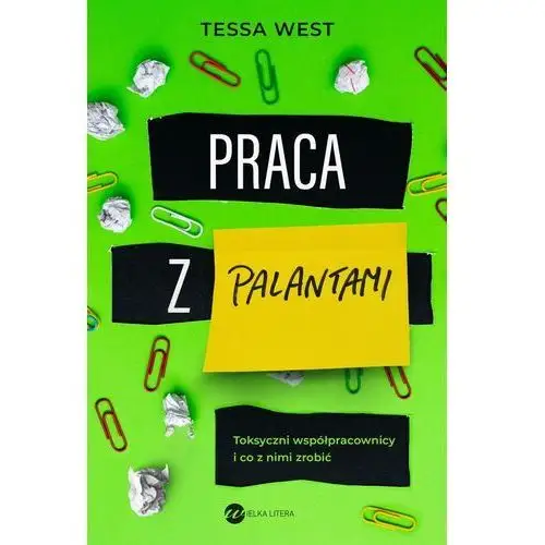 Praca z palantami. toksyczni współpracownicy i co z nimi zrobić Wielka litera