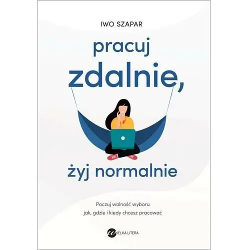 Wielka litera Pracuj zdalnie, żyj normalnie