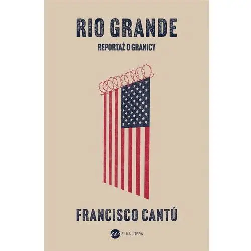 Wielka litera Rio grande. reportaż o granicy